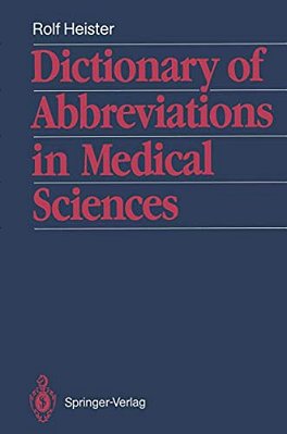 Dictionary Of Abbreviations In Medical Sciences: With A List Of The Most Important Medical And Scientific Journals And Their Traditional Abbreviations-..
