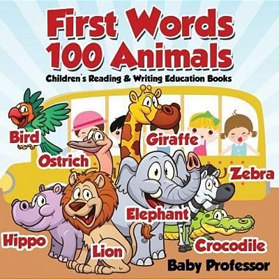 First Words 100 Animals: Children's Reading & Writing Education Books-..
