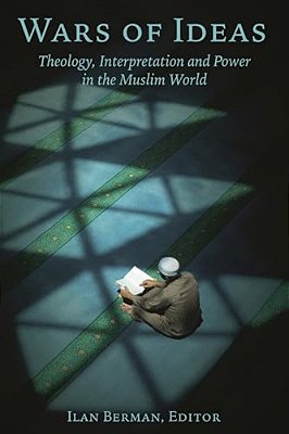 Wars Of Ideas: Theology, Interpretation And Power In The Muslim World-..