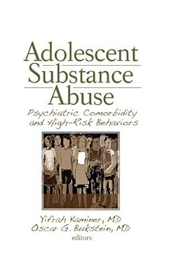 Adolescent Substance Abuse: Psychiatric Comorbidity And High Risk Behaviors-..