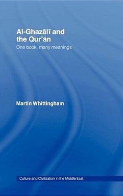 Al-Ghazali And The Qur'An: One Book, Many Meanings-..