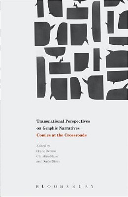Transnational Perspectives On Graphic Narratives: Comics At The Crossroads-..