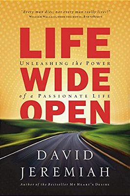 A Life Wide Open: Unleashing The Power Of A Passionate Life-..