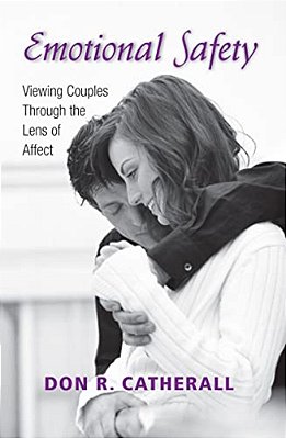 Emotional Safety: Viewing Couples Through The Lens Of Affect-..