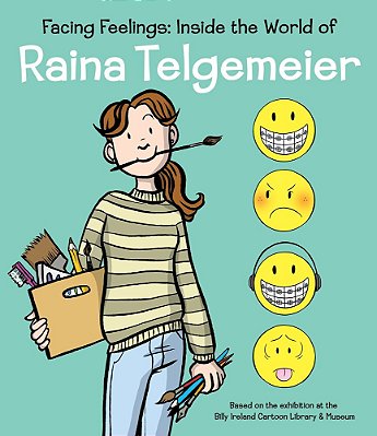 Facing Feelings: Inside The World Of Raina Telgemeier-..