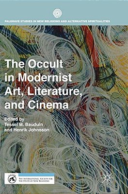 The Occult In Modernist Art, Literature, And Cinema-..