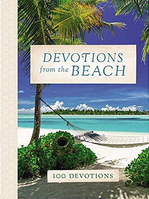 Devotions From The Beach: Experiencing God's Calming Peace On Sandy Shores (A 100-Day Devotional)-..