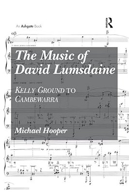 The Music Of David Lumsdaine: Kelly Ground To Cambewarra-..