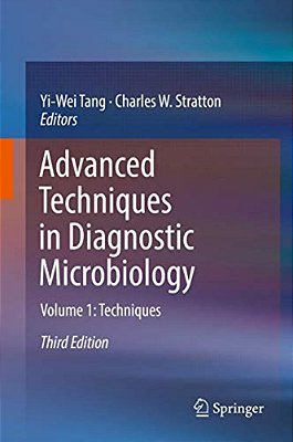 Advanced Techniques In Diagnostic Microbiology: Volume 1: Techniques-..