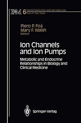 Ion Channels And Ion Pumps: Metabolic And Endocrine Relationships In Biology And Clinical Medicine-..