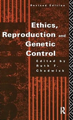 Ethics, Reproduction And Genetic Control-..