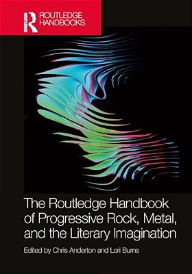 The Routledge Handbook Of Progressive Rock, Metal, And The Literary Imagination-..