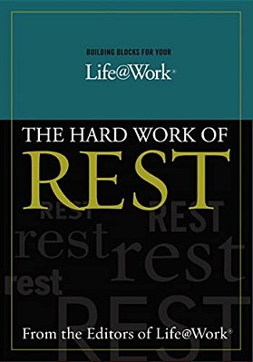 Building Blocks For Your Life@work:: The Hard Work Of Rest-..
