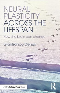 Neural Plasticity Across The Lifespan: How The Brain Can Change-..