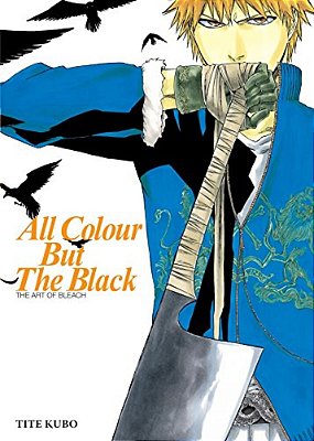 All Colour But The Black: The Art Of Bleach-..