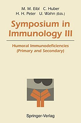 Symposium In Immunology III: Humoral Immunodeficiencies (Primary And Secondary)-..