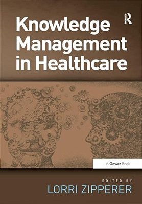 Knowledge Management In Health Care. Edited By Lorri Zipperer-..