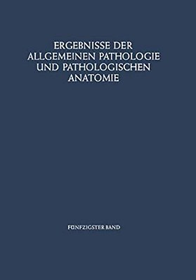 Ergebnisse Der Allgemeinen Pathologie Und Pathologischen Anatomie-..