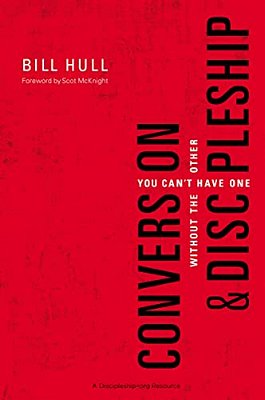 Conversion And Discipleship: You Can't Have One Without The Other-..