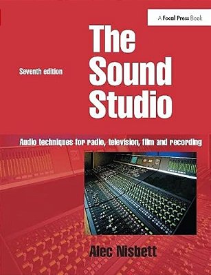 Sound Studio: Audio Techniques For Radio, Television, Film And Recording-..