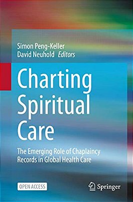 Charting Spiritual Care: The Emerging Role Of Chaplaincy Records In Global Health Care-..