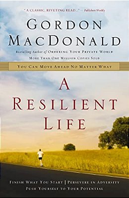 A Resilient Life: You Can Move Ahead No Matter What-..