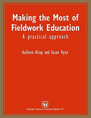 Making The Most Of Fieldwork Education: A Practical Approach-..