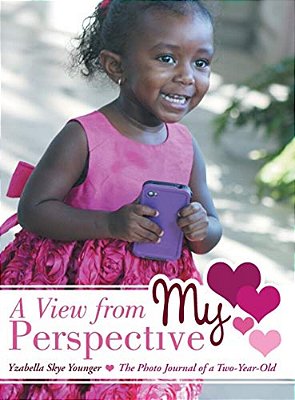 A View From My Perspective: The Photo Journal Of A Two-Year-old-..