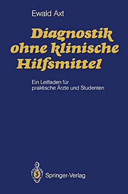 Diagnostik Ohne Klinische Hilfsmittel: Ein Leitfaden Für Praktische Ärzte Und Studenten-..