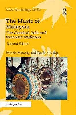 The Music Of Malaysia: The Classical, Folk And Syncretic Traditions-..
