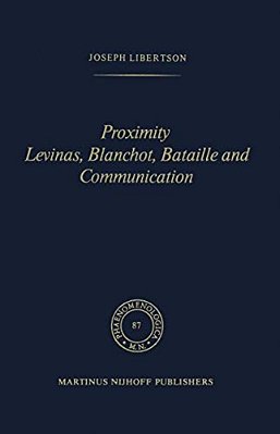 Proximity Levinas, Blanchot, Bataille And Communication-..