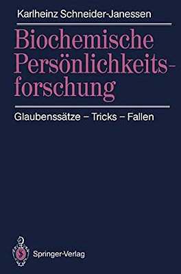 Biochemische Persönlichkeitsforschung: Glaubenssätze -- Tricks -- Fallen-..
