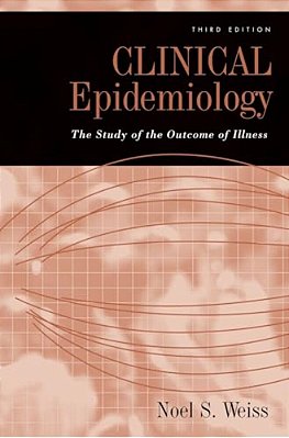 Clinical Epidemiology: The Study Of The Outcome Of Illness, 3RD Edition-..