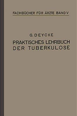 Praktisches Lehrbuch Der Tuberkulose-..