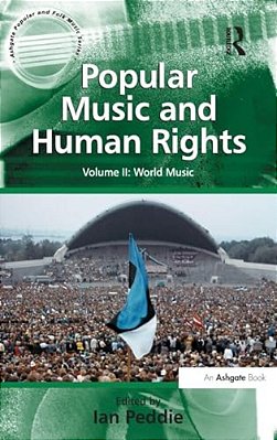 Popular Music And Human Rights: Volume II: World Music-..