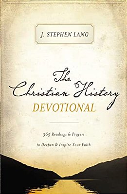 The Christian History Devotional: 365 Readings And Prayers To Deepen And Inspire Your Faith (365 Daily Devotions)-..