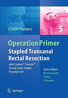 Stapled Transanal Rectal Resection: With Contour Transtar Curved Cutter Spapler Procedure Set-..