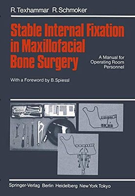 Stable Internal Fixation In Maxillofacial Bone Surgery: A Manual For Operating Room Personnel-..