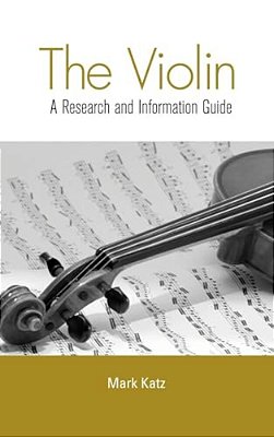 The Violin: A Research And Information Guide-..