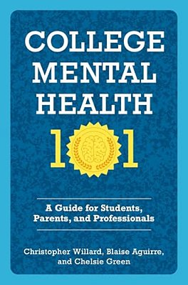 College Mental Health 101: A Guide For Students, Parents, And Professionals-..