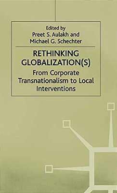 Rethinking Globalization: From Corporate Transnationalism To Local Interventions-..