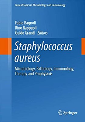 Staphylococcus Aureus: Microbiology, Pathology, Immunology, Therapy And Prophylaxis-..