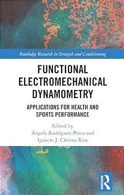 Functional Electromechanical Dynamometry: Applications For Health And Sports Performance-..