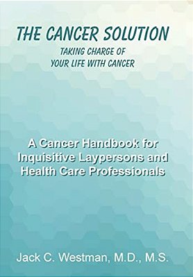 The Cancer Solution: Taking Charge Of Your Life With Cancer-..