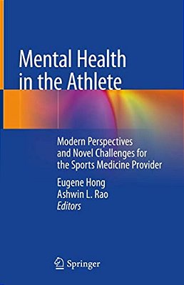 Mental Health In The Athlete: Modern Perspectives And Novel Challenges For The Sports Medicine Provider-..