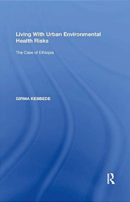 Living With Urban Environmental Health Risks: The Case Of Ethiopia-..