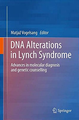 Dna Alterations In Lynch Syndrome: Advances In Molecular Diagnosis And Genetic Counselling-..