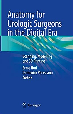 Anatomy For Urologic Surgeons In The Digital Era: Scanning, Modelling And 3D Printing-..