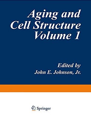 Aging And Cell Structure: Volume 1-..