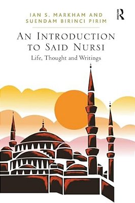An Introduction To Said Nursi: Life, Thought, And Writings-..